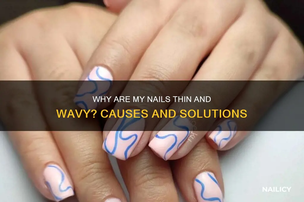 why are my nails thin and wavy