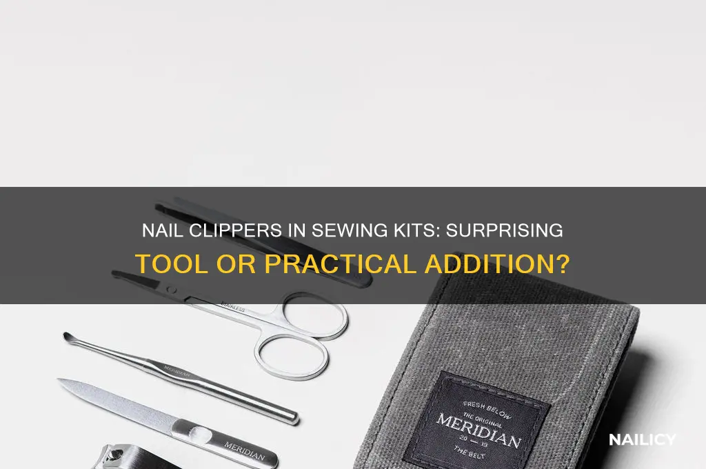 why are nail clippers in sewing kits