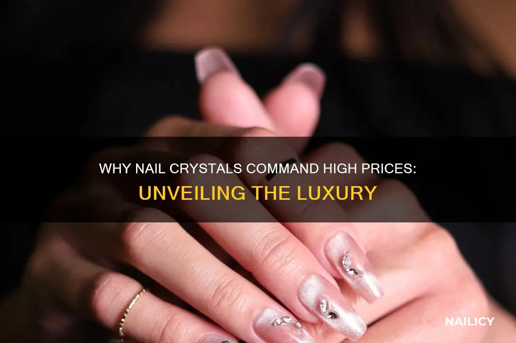 why are nail crystals expensive