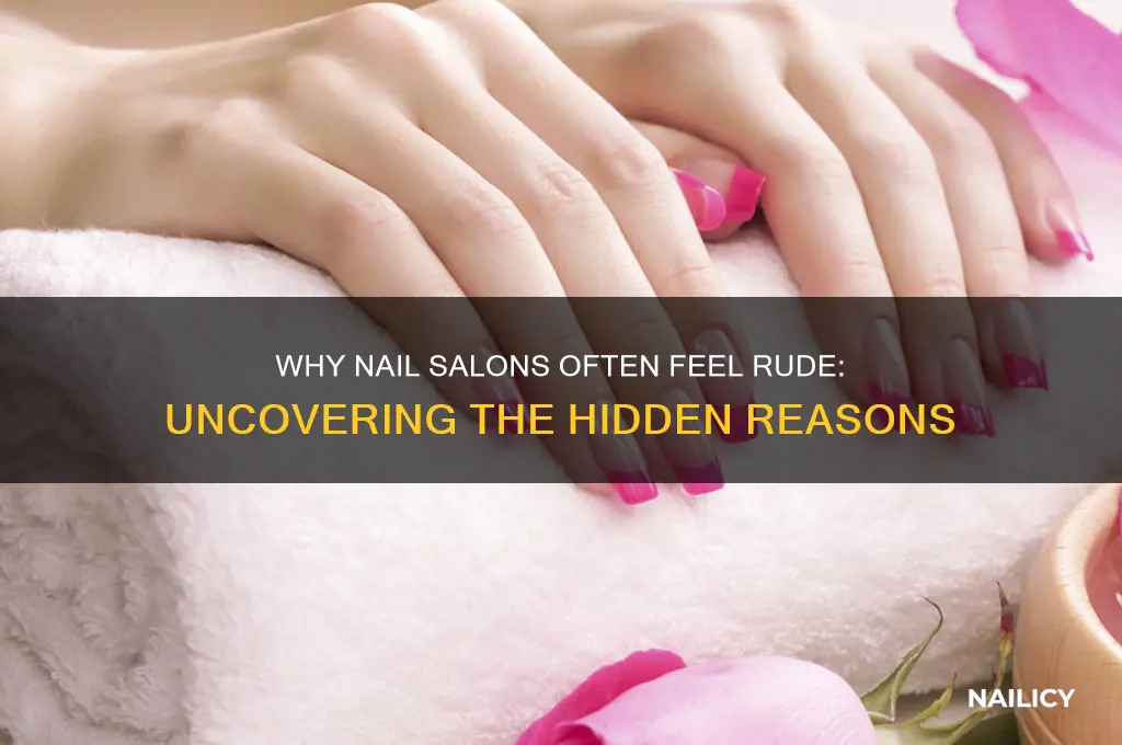 why are nail salons so rude
