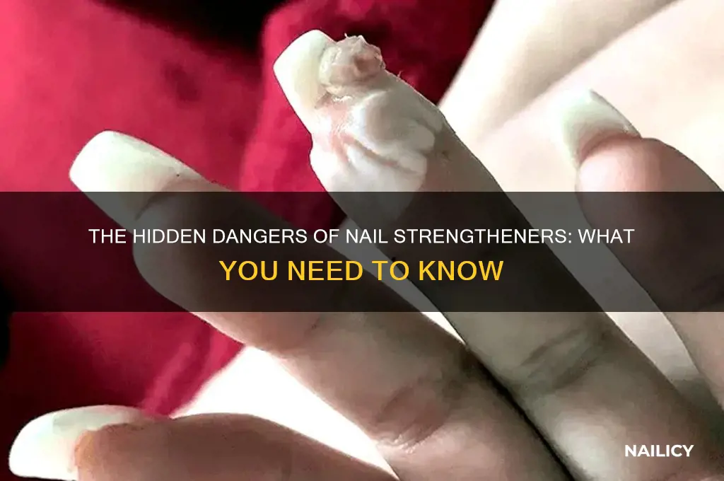 why are nail strengtheners bad