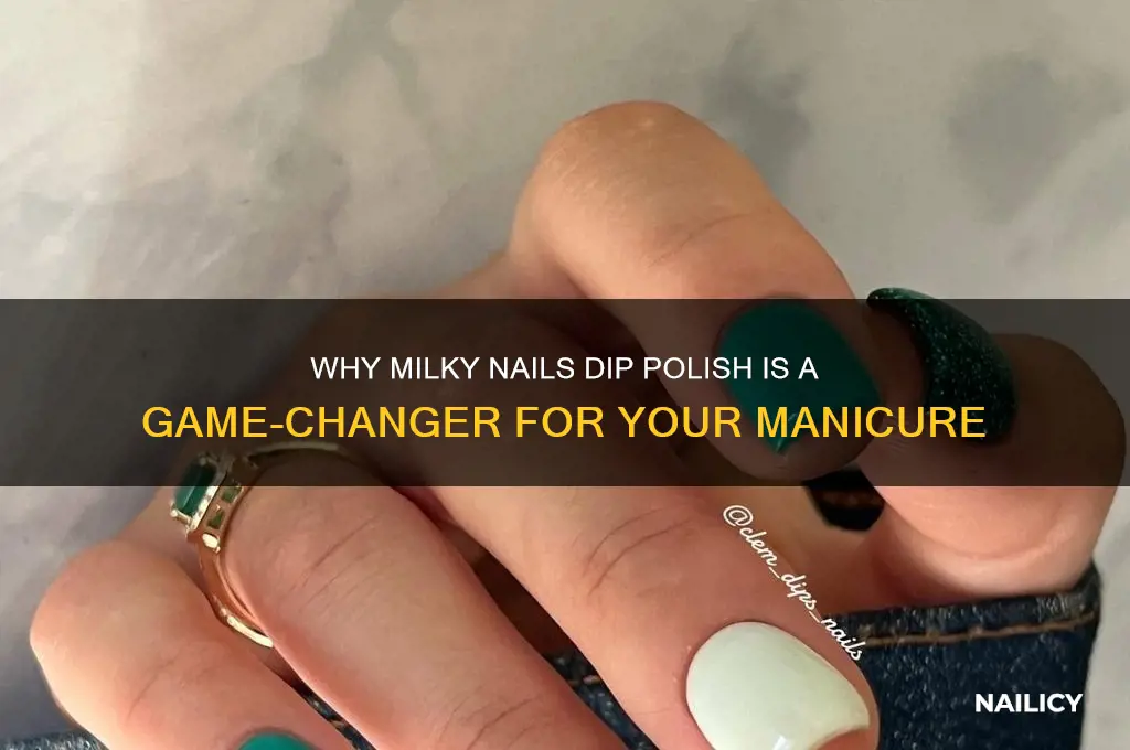 why are nails milky nails dip polish