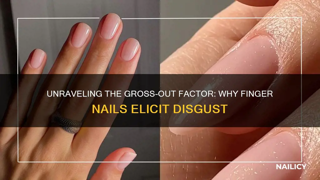 why are people grossed out by finger nails