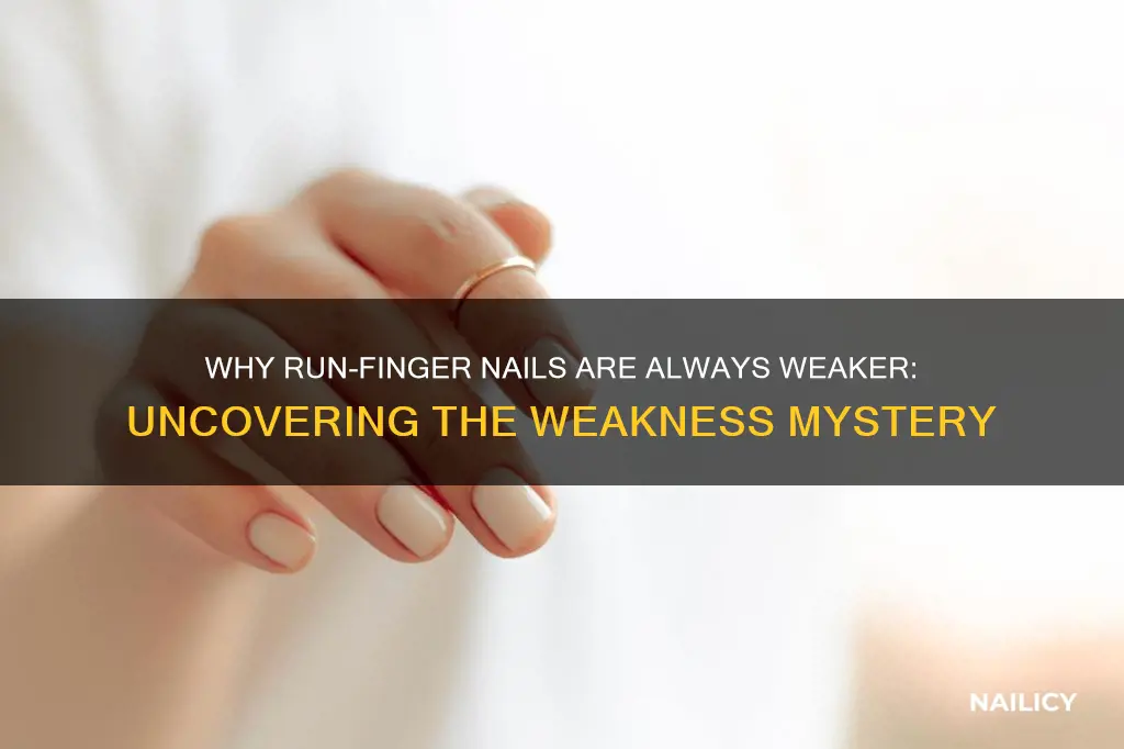 why are run finger nails always weaker