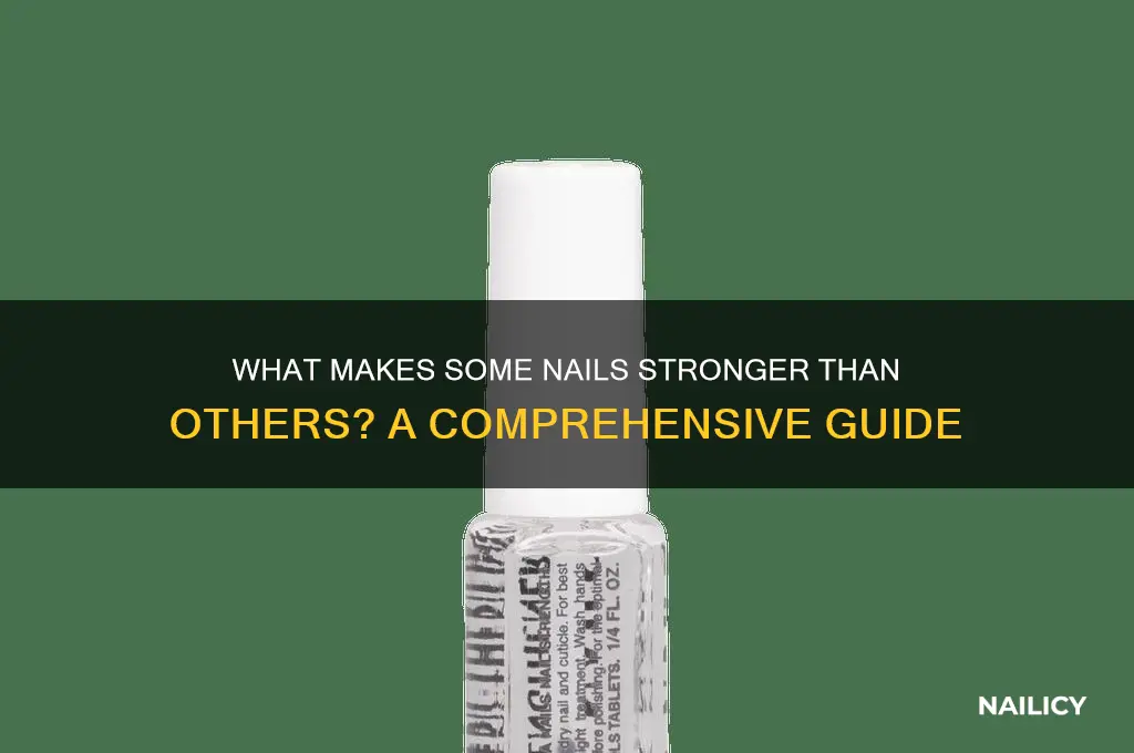 why are some nails stronger than others