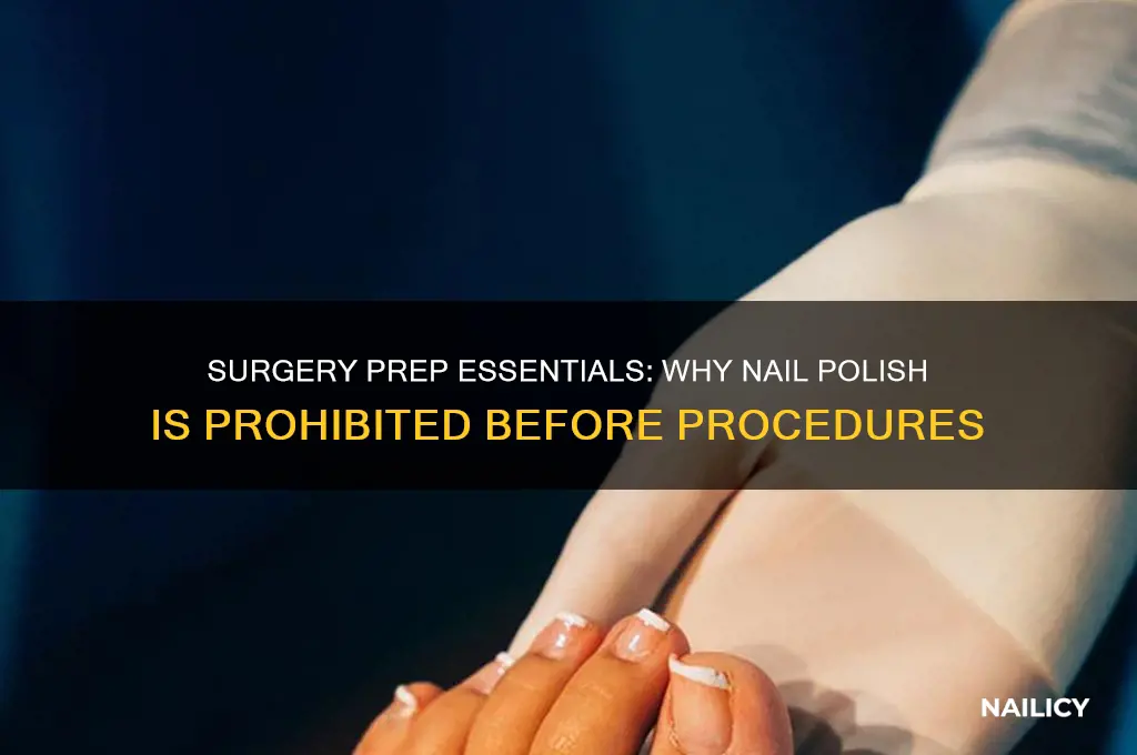why are surgery requirements no nail polish
