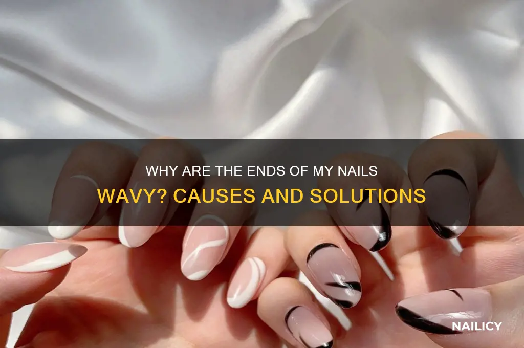 why are the ends of my nails wavy
