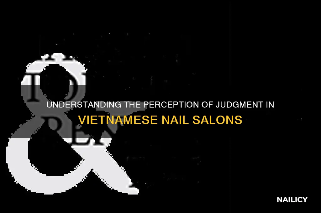 why are vietnamease nail salons judgemental