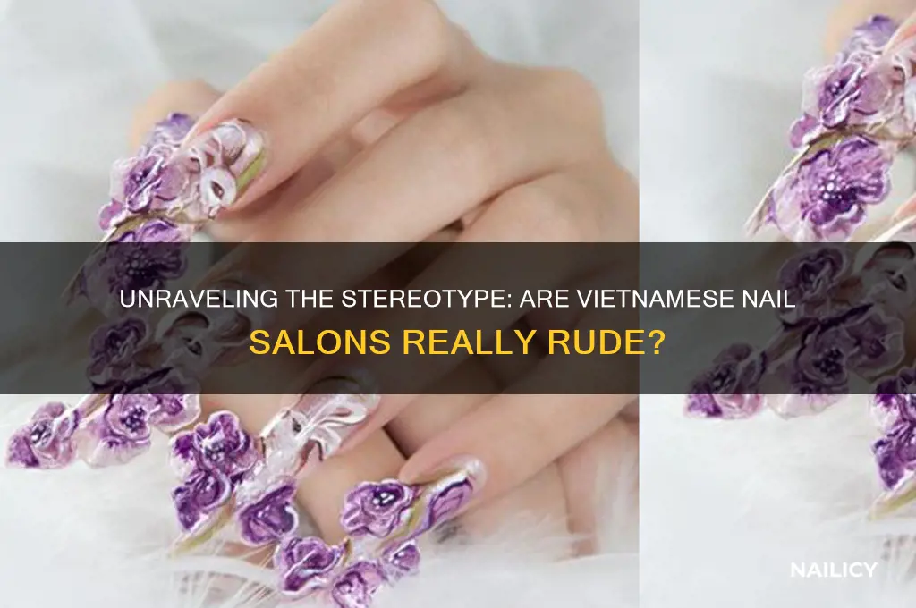 why are vietnamese nail salons rude