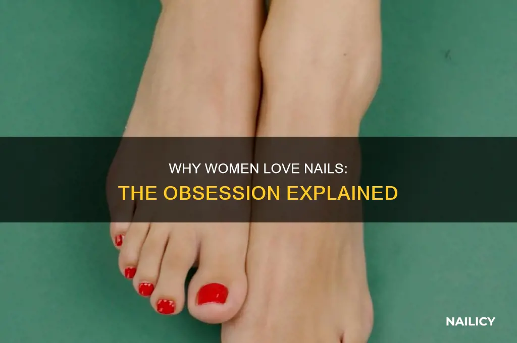 why are women obsessed with their nails
