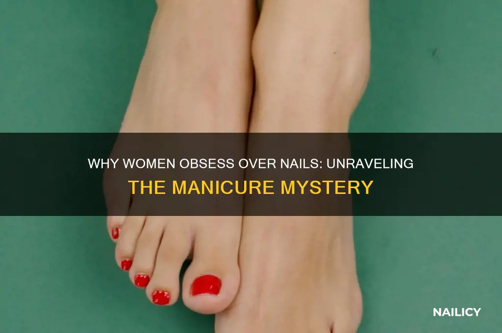 why are women weird about their nails