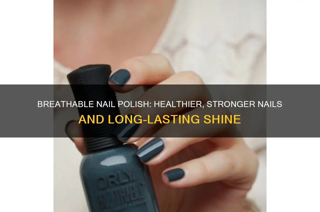 why breathable nail polish is better