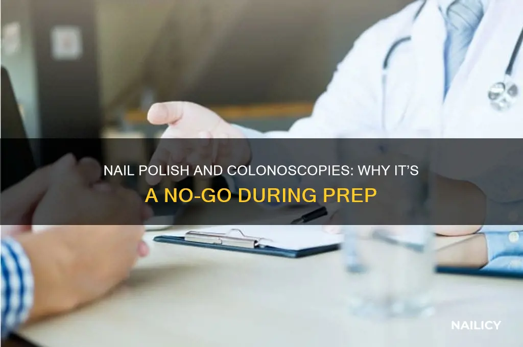 why can t you wear nail polish during a colonoscopy