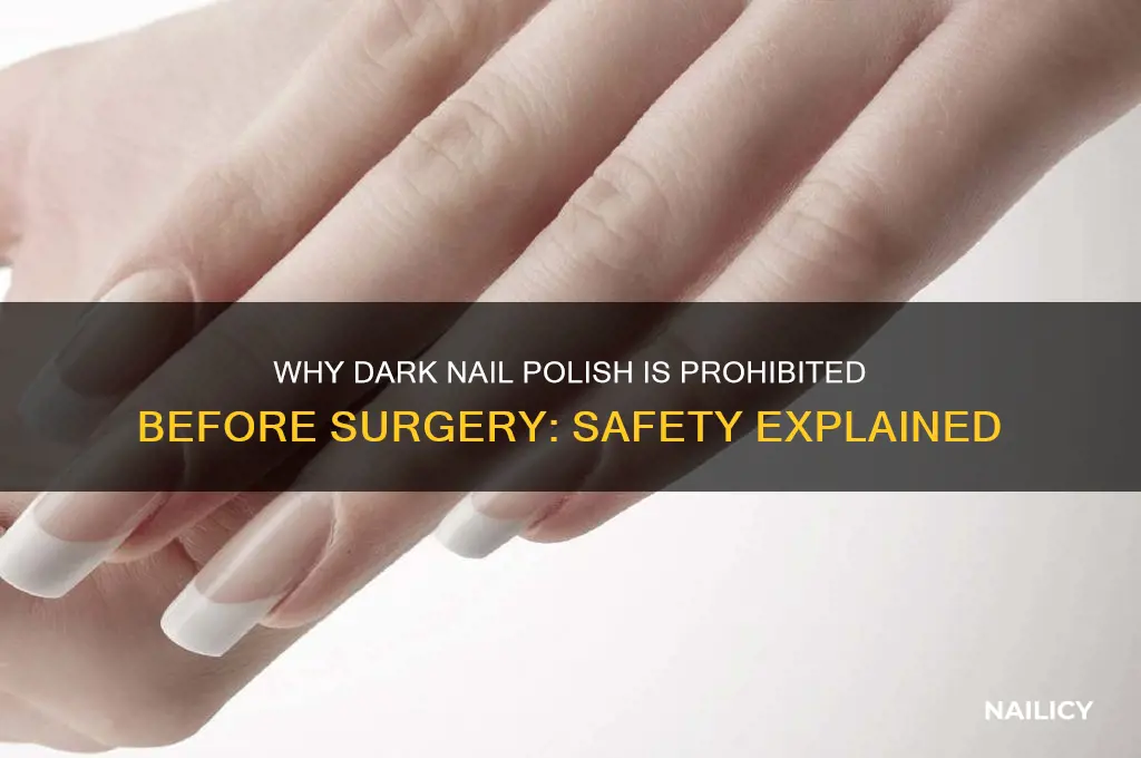 why cant you have dark nail for surgery