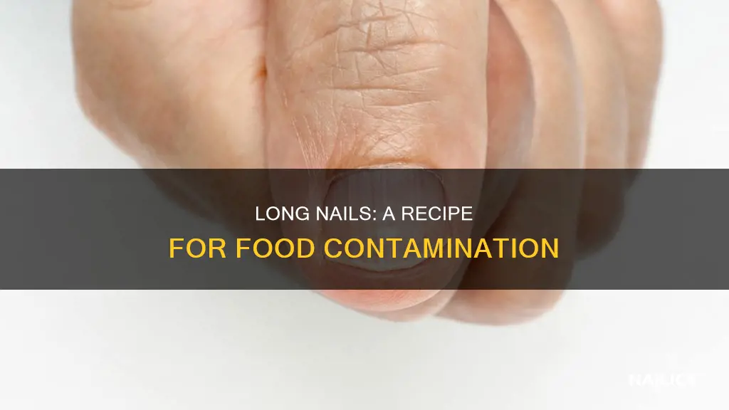 why cant you have long nails and make food