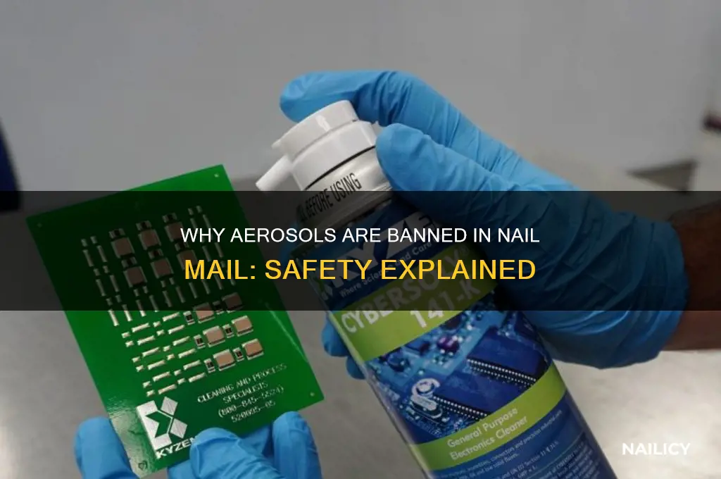 why cant you send aerosols in the nail