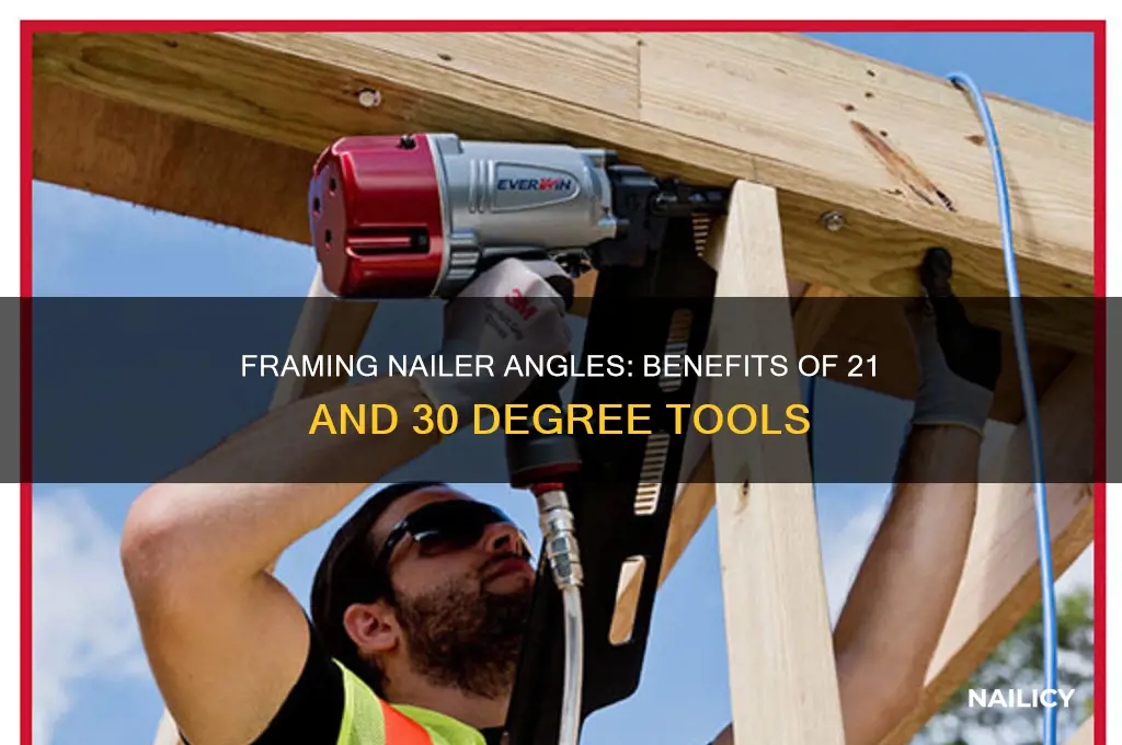 why choose 21 and 30 degree framing nailer