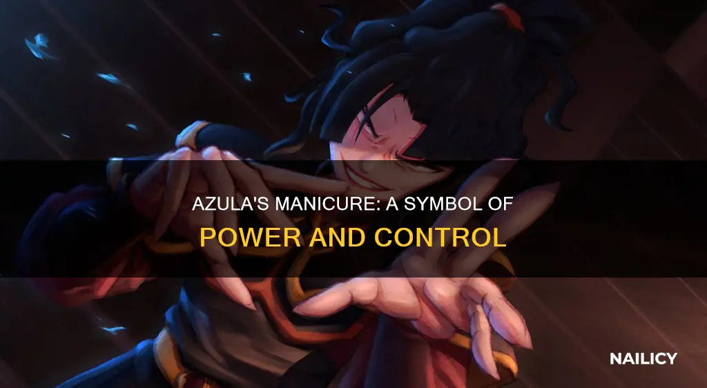 why did azula cut her nails