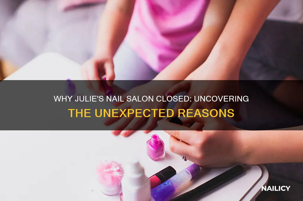 why did julie nail salon close