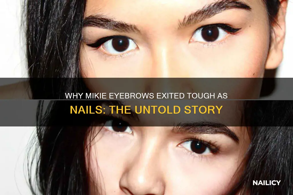 why did mikie eyebrows leave tough as nails