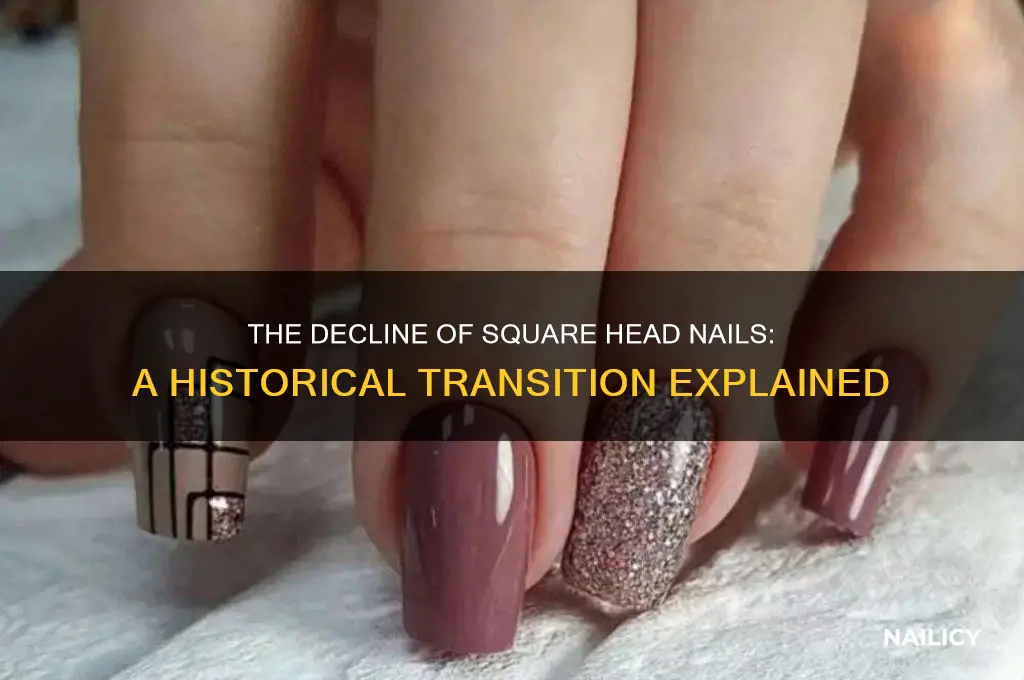 why did square head nails go away