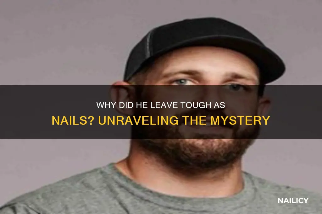 why did the guy leave tough as nails