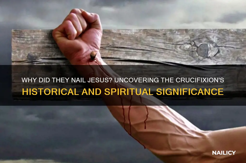 why did they nail jesus