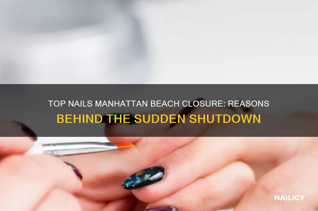 why did top nails close in manhattan beach