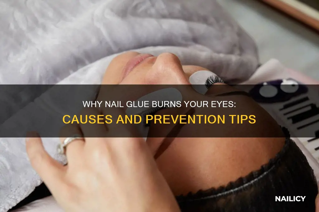 why dies nail glue burn my eyes