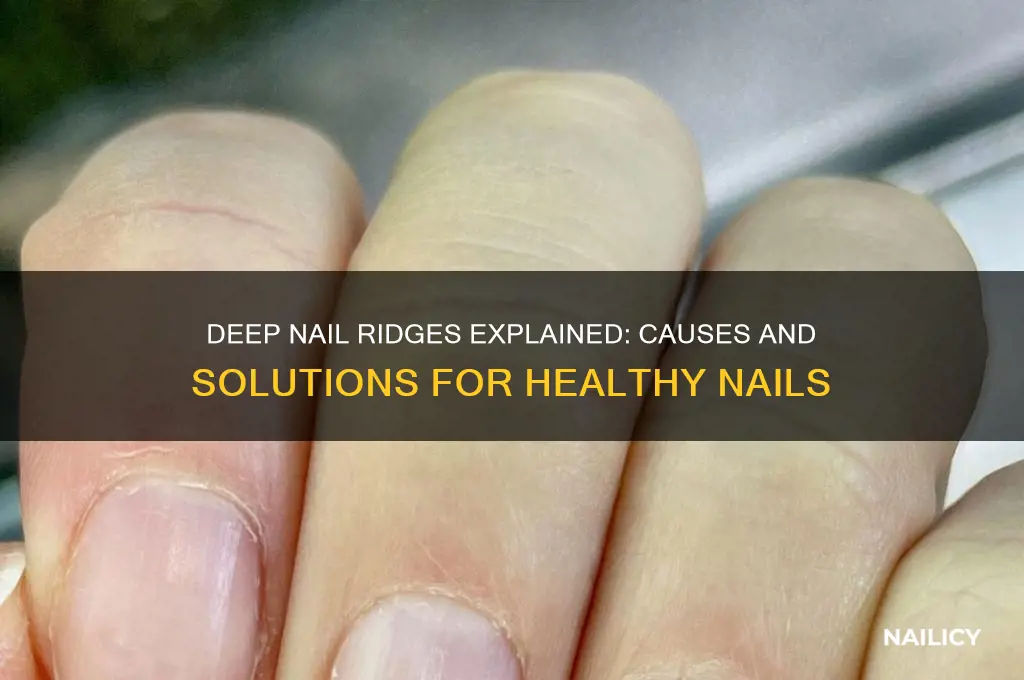 why do a have deep nail reidged