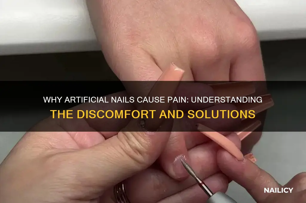 why do artificial nails hurt