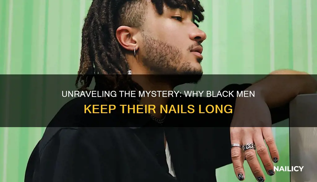 why do black guys have long finger nails