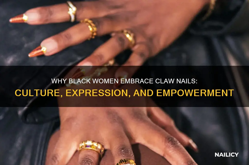 why do black women wear claw nails