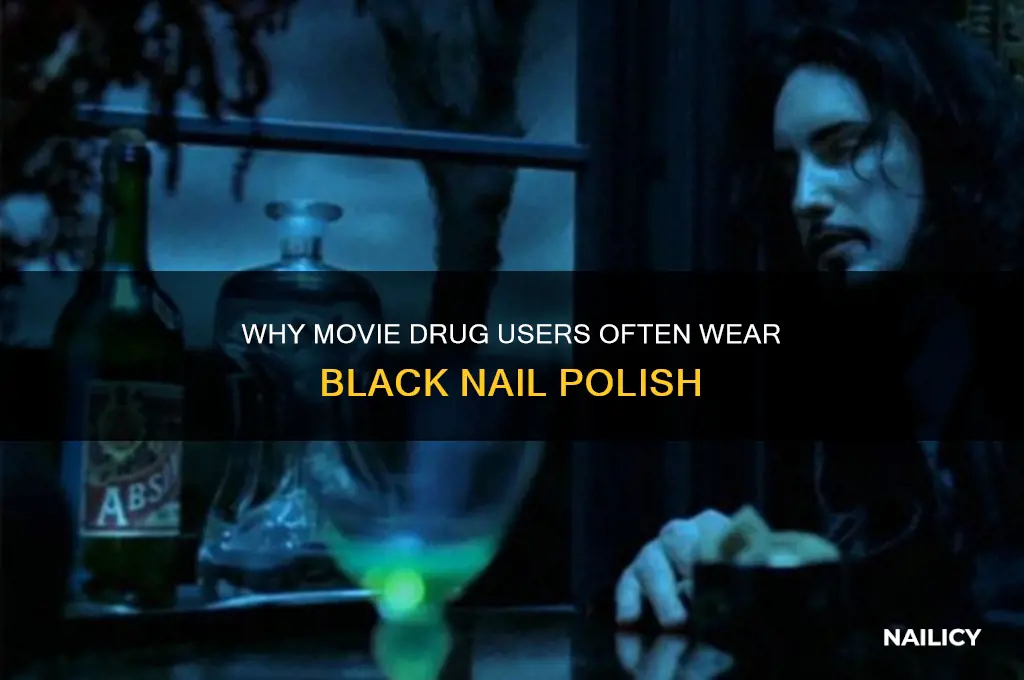 why do drugies in movies wear black nail polish