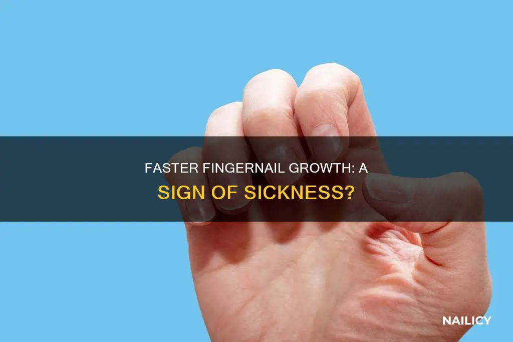 why do finger nails grow faster when sick