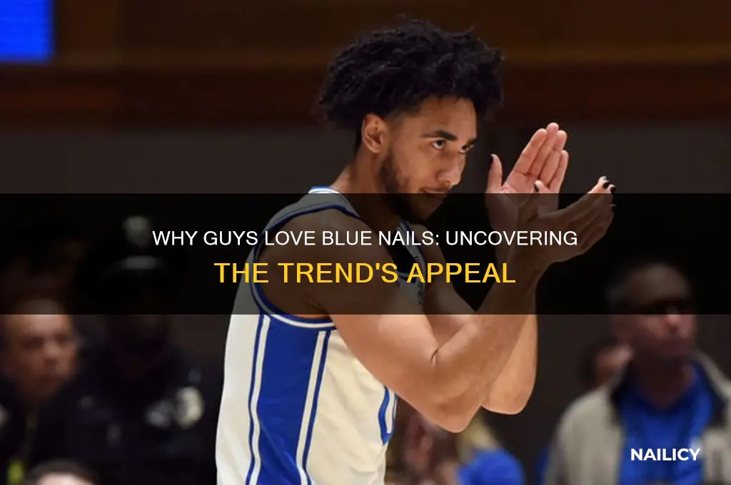 why do guys always pick blue nails