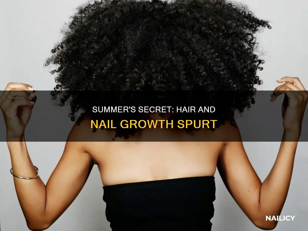 why do hair and nails grow faster in summer
