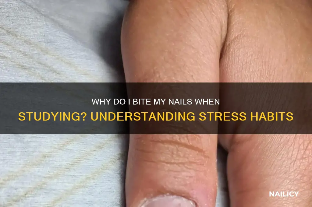 why do i bite my nails when studying