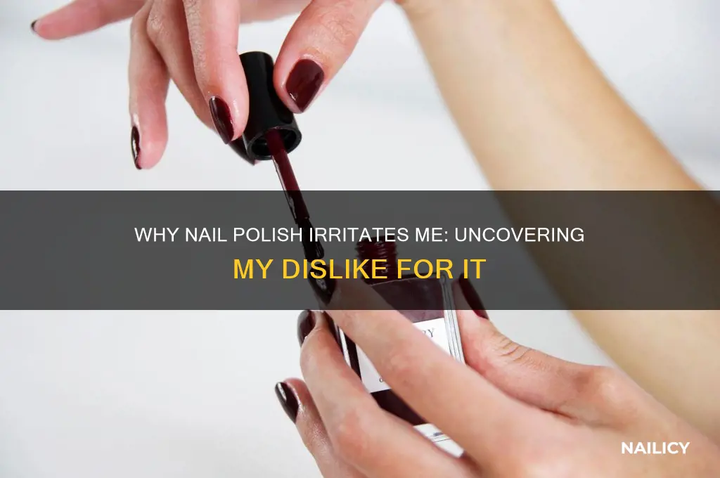 why do i hate nail polish