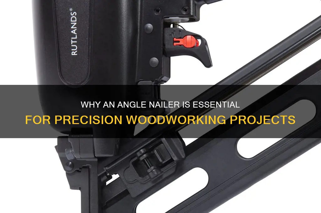 why do i need a angle nailer