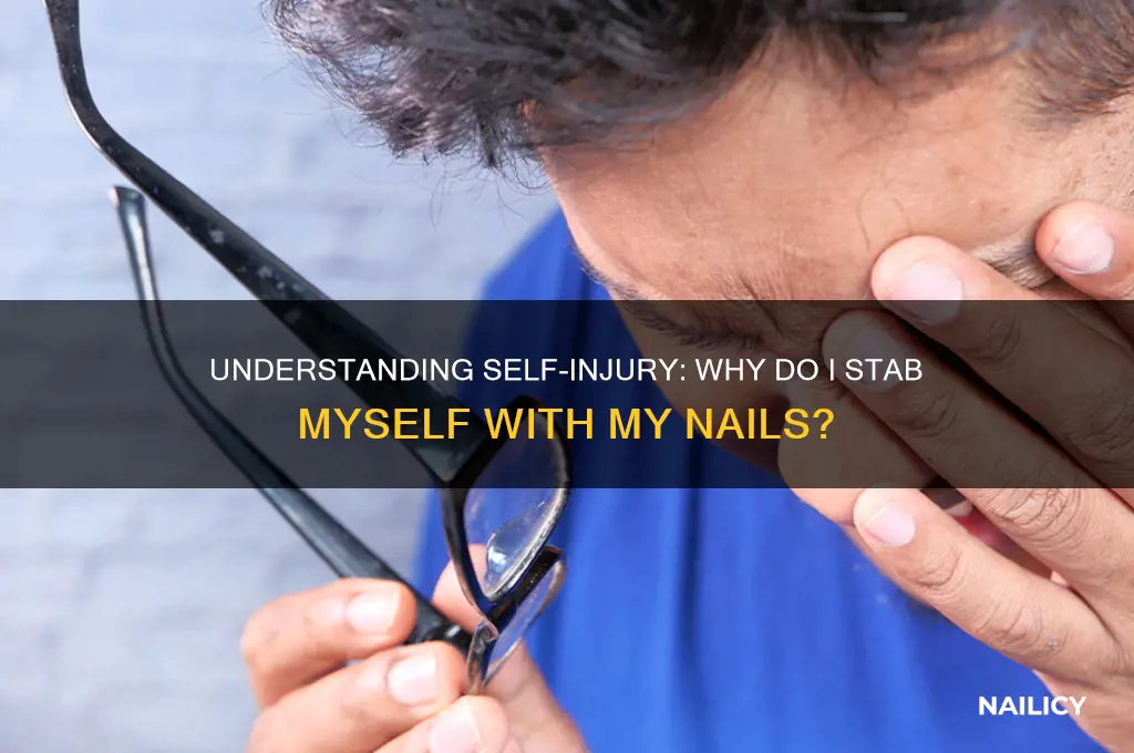 why do i stab myself with my nails