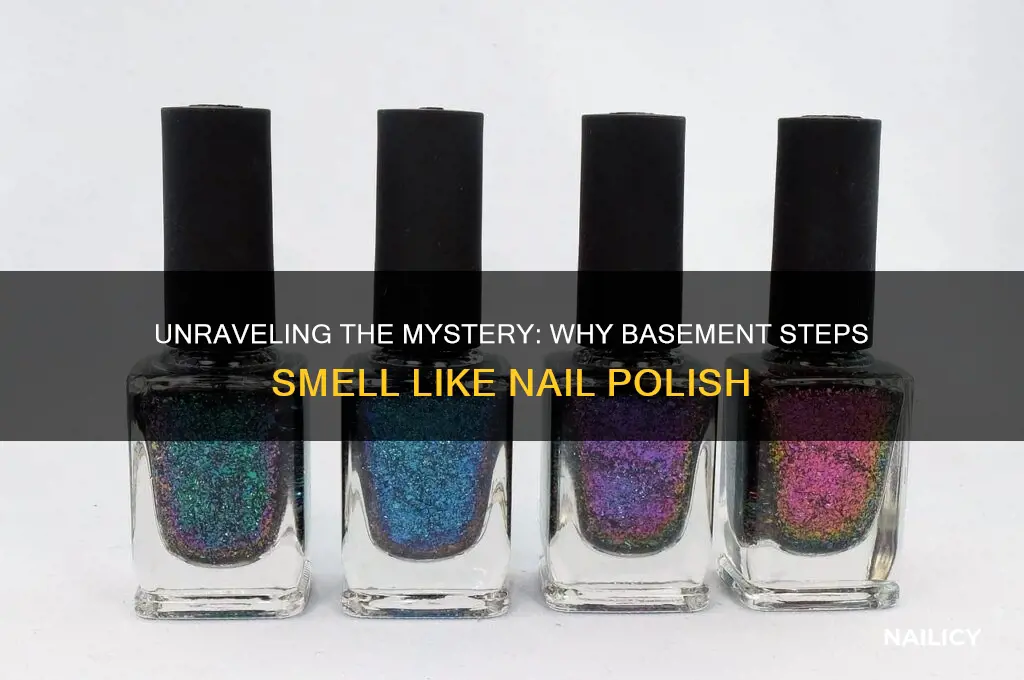 why do my basement steps smell like nail polish