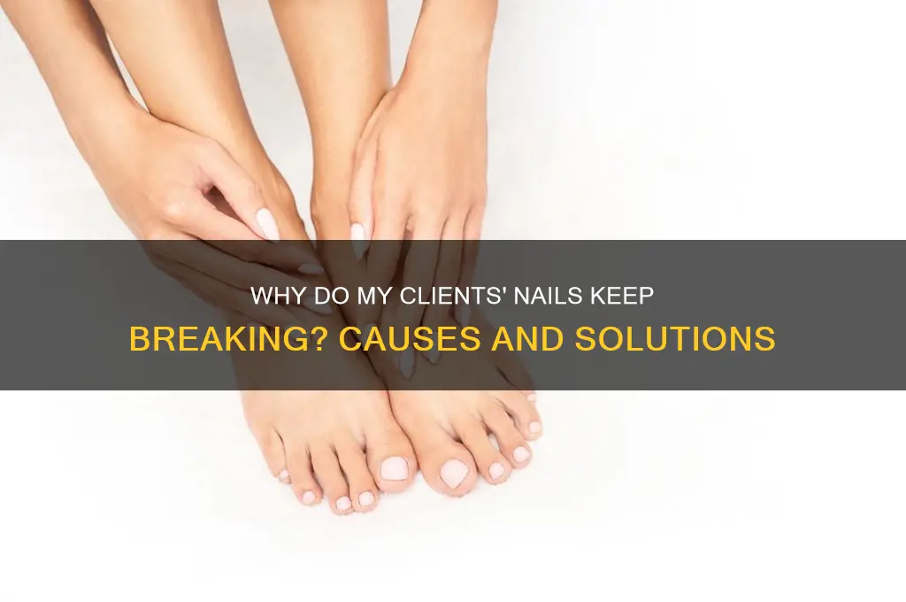 why do my clients nails keep breaking