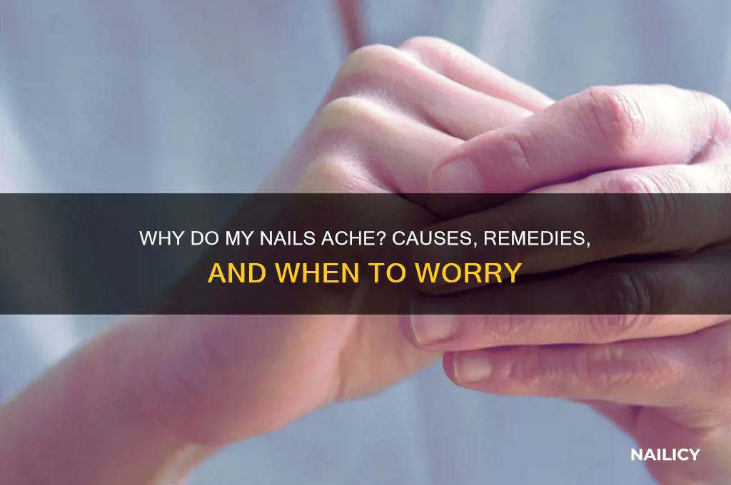 why do my nails ache