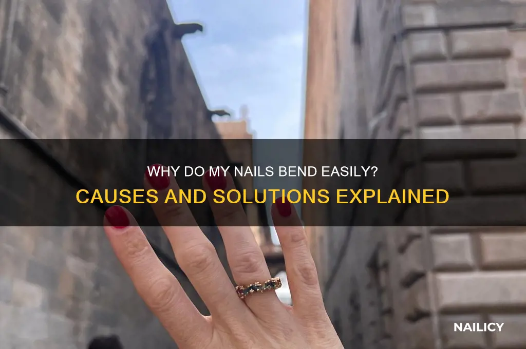 why do my nails bend in half