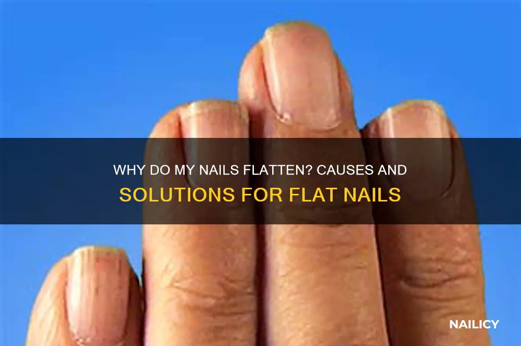 why do my nails flatten
