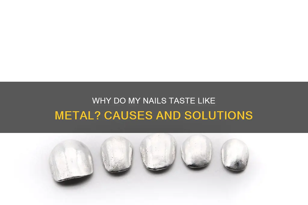 why do my nails taste like metal
