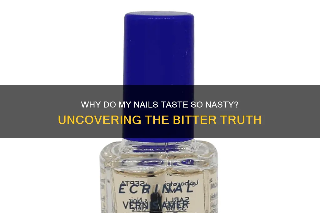 why do my nails taste so nasty
