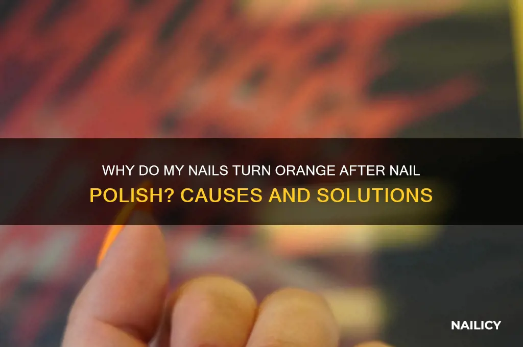 why do my nails turn orange after nail polish
