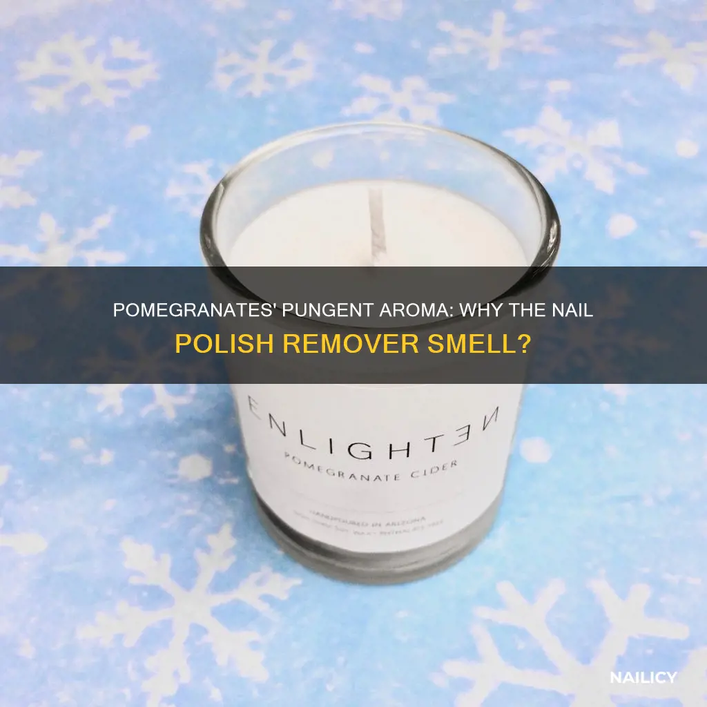 why do my pomegranates smell like nail polish remover